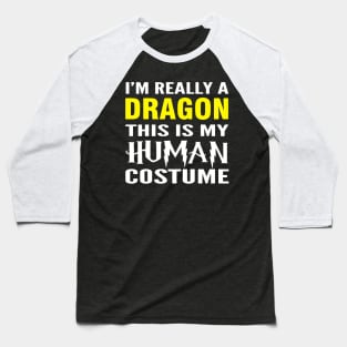 Really A Dragon  This Is My Human Costume Hallween Baseball T-Shirt